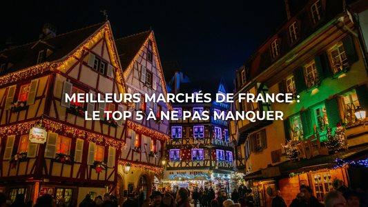 Meilleurs marchés de France : le Top 5 à ne pas manquer